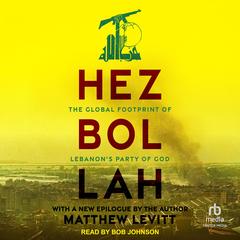 Hezbollah: The Global Footprint of Lebanon's Party of God Audibook, by Matthew Levitt