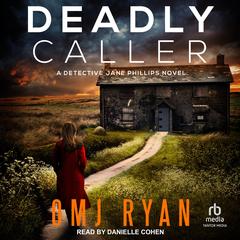 Deadly Caller: A Detective Jane Phillips Novel Audibook, by OMJ Ryan