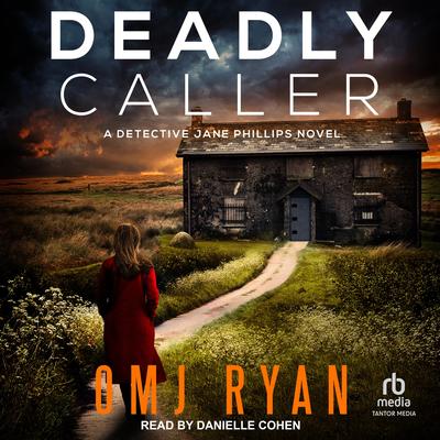 Deadly Caller: A Detective Jane Phillips Novel Audibook, by OMJ Ryan