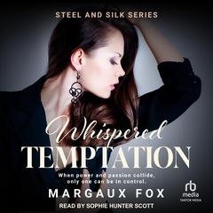 Whispered Temptation: When power and passion collide, only one can be in control. Audibook, by Margaux Fox