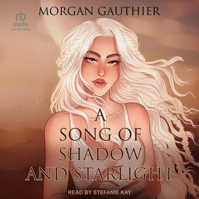 A Song of Shadow and Starlight Audibook, by Morgan Gauthier