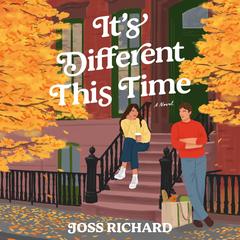 It's Different This Time: A Novel Audibook, by Joss Richard