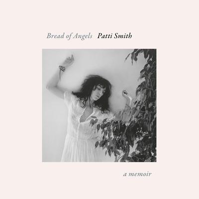 Bread of Angels: A Memoir Audibook, by Patti Smith