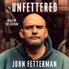 Unfettered Audibook, by John Fetterman