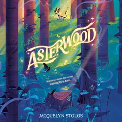 Asterwood Audibook, by Jacquelyn Stolos