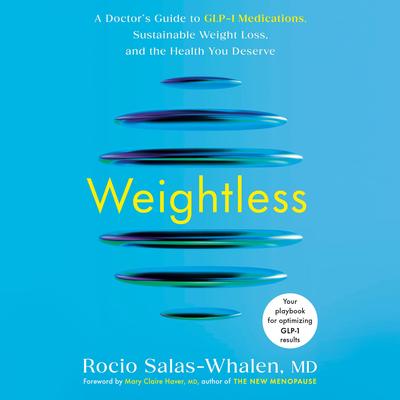 Weightless: A Doctor's Guide to GLP-1 Medications, Sustainable Weight Loss, and the Health You Deserve Audibook, by Rocio Salas-Whalen