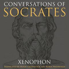 Conversations of Socrates Audibook, by Xenophon