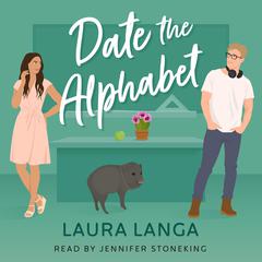 Date the Alphabet: A Fake Dating, He Falls First, Single Dad Sweet Romance Audibook, by Laura Langa