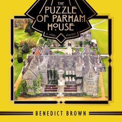 The Puzzle of Parham House: A 1920s Mystery Audibook, by Benedict Brown