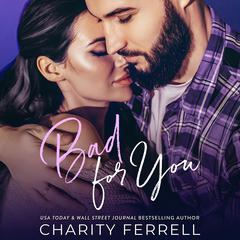 Bad For You Audibook, by Charity Ferrell