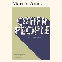 Other People: A Mystery Story Audibook, by Martin Amis