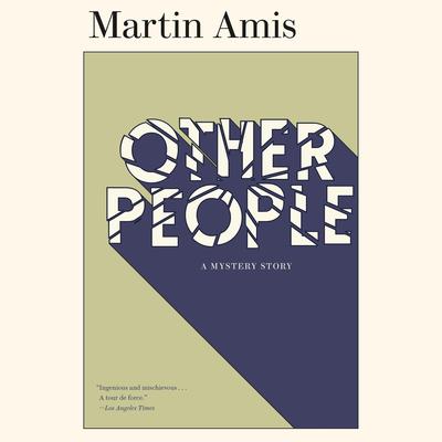 Other People: A Mystery Story Audibook, by Martin Amis