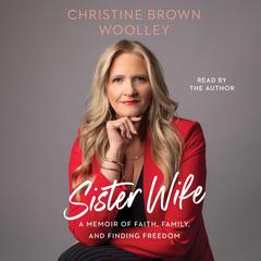 Sister Wife: A Memoir of Faith, Family, and Finding Freedom Audibook, by 