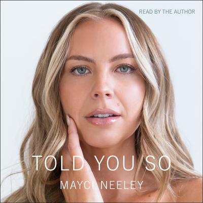 Told You So Audibook, by Mayci Neeley