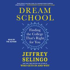 Dream School: Finding the College That's Right for You Audibook, by Jeffrey J. Selingo