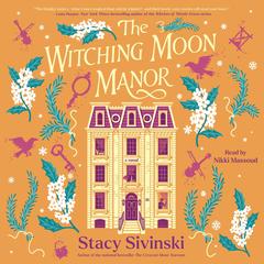 The Witching Moon Manor: A Novel Audibook, by Stacy Sivinski