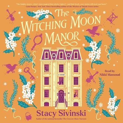 The Witching Moon Manor: A Novel Audibook, by Stacy Sivinski