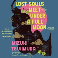 Lost Souls Meet Under a Full Moon: A Novel Audibook, by Mizuki Tsujimura