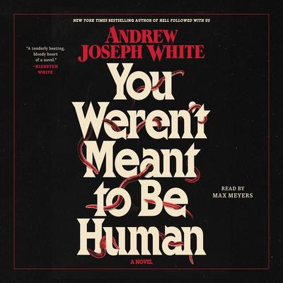 You Weren't Meant To Be Human Audibook, by Andrew Joseph White
