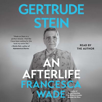 Gertrude Stein: An Afterlife Audibook, by Francesca Wade