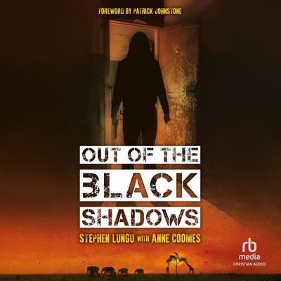 Out of the Black Shadows Audibook, by Stephen Lungu