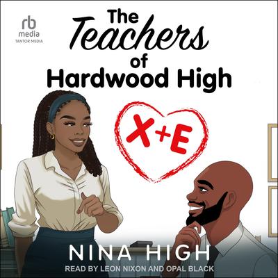 X + E: The Teachers of Hardwood High Audibook, by Nina High