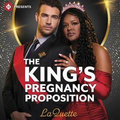 The King's Pregnancy Proposition Audibook, by LaQuette 