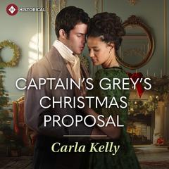 Captain Grey's Christmas Proposal Audibook, by Carla Kelly