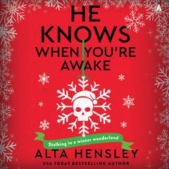He Knows When You’re Awake: A Naughty or Nice Novel Audibook, by Alta Hensley