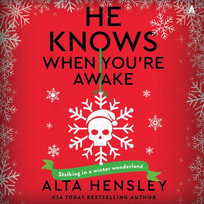 He Knows When You’re Awake: A Naughty or Nice Novel Audibook, by Alta Hensley
