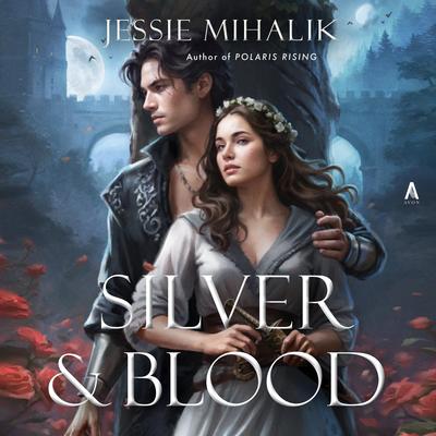 Silver & Blood: A Novel Audibook, by Jessie Mihalik