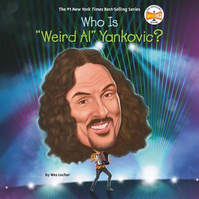 Who Is 'Weird Al' Yankovic? Audibook, by Wes Locher