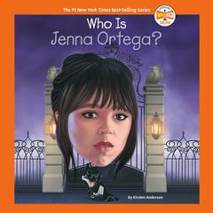 Who Is Jenna Ortega? Audibook, by Kirsten Anderson