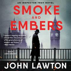 Smoke and Embers: An Inspector Troy Novel Audibook, by John Lawton