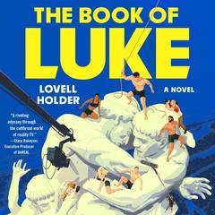 The Book of Luke: A Novel Audibook, by Lovell Holder