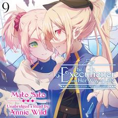The Executioner and Her Way of Life, Vol. 9: Wish Upon a Star, Pray to a Flower Audibook, by Mato Sato