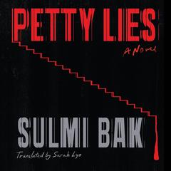 Petty Lies: A Novel Audibook, by Sulmi Bak