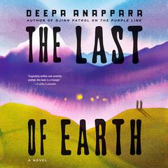 The Last of Earth: A Novel Audibook, by Deepa Anappara