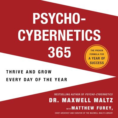Psycho-Cybernetics 365: Thrive and Grow Every Day of the Year Audibook, by Maxwell Maltz