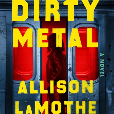 Dirty Metal: A Novel Audibook, by Allison LaMothe