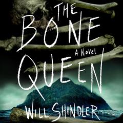 The Bone Queen: A Novel Audibook, by Will Shindler