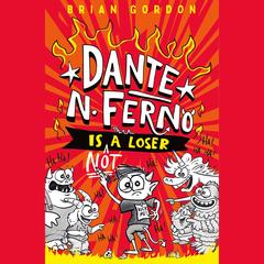 Dante N. Ferno Is NOT a Loser Audibook, by Brian Gordon