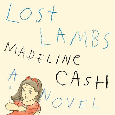 Lost Lambs: A Novel Audibook, by Madeline Cash