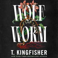 Wolf Worm Audibook, by T. Kingfisher
