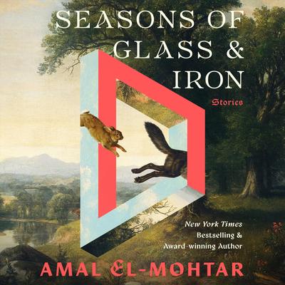 Seasons of Glass and Iron: Stories Audibook, by Amal El-Mohtar