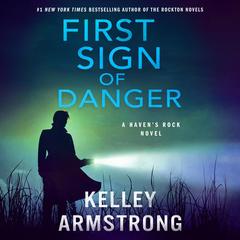 First Sign of Danger: A Haven's Rock Novel Audibook, by Kelley Armstrong