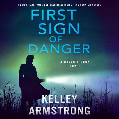First Sign of Danger: A Haven's Rock Novel Audibook, by Kelley Armstrong