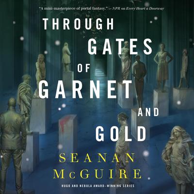 Through Gates of Garnet and Gold Audibook, by Seanan McGuire