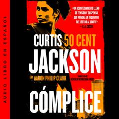 Cómplice: The Accomplice (Spanish edition) Audibook, by Curtis “50 Cent” Jackson