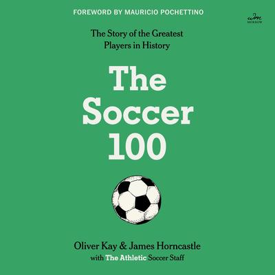 The Soccer 100 Audibook, by Oliver Kay
